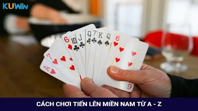 Cách chơi bài Tiến lên cơ bản từ A - Z