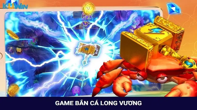 Khám phá chi tiết từ A - Z về game Bắn cá Long vương