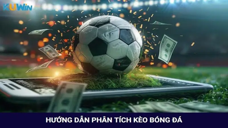 Hướng dẫn phân tích kèo bóng đá Kuwin từ A - Z